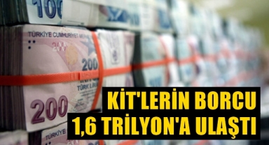 KİT'lerin borcu 1,6 Trilyon liraya ulaştı