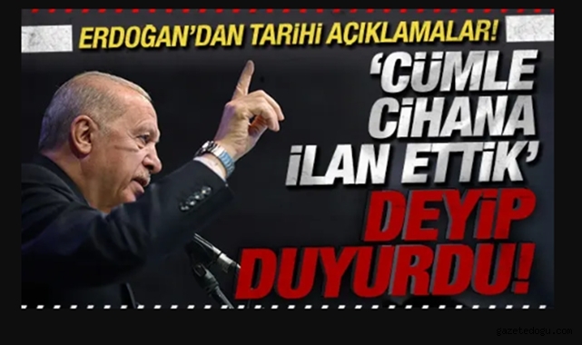 Başkan Erdoğan'dan tarihi açıklamalar