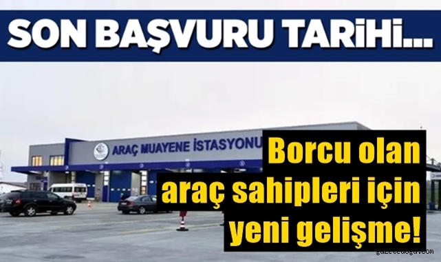Borcu olan araç sahipleri için yeni gelişme