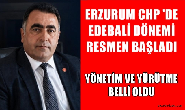 Erzurum CHP'de Edebali Dönemi