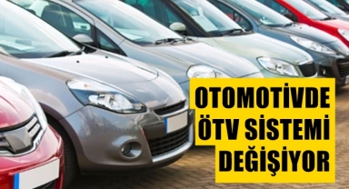 Otomotivde ÖTV sistemi değişiyor