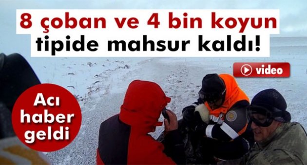 8 Çoban ve 4 Bin Koyun Tipide Mahsur Kaldı!