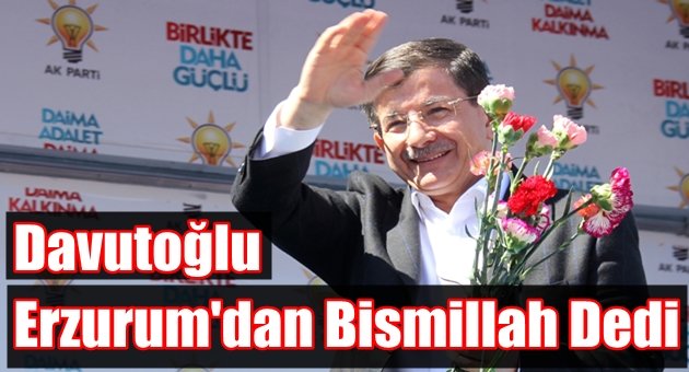 Ak Parti İlk Mitingini Erzurum'da Yaptı