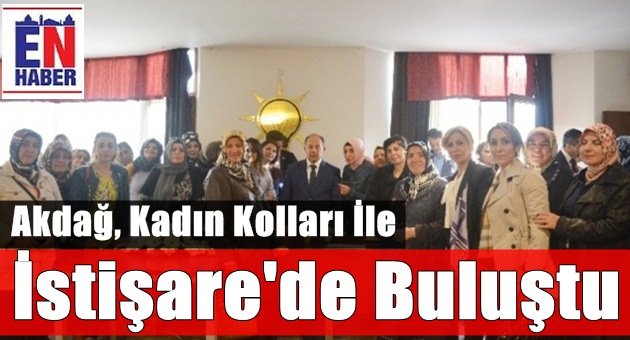 Akdağ, Tüm Teşkilatı Topluyor