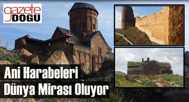 Ani Harabeleri Dünya Mirası Olma Yolunda