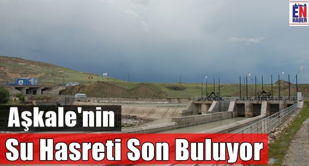 Aşkale'nin Su Hasreti Son Buluyor