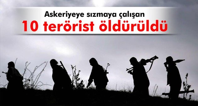 Askeriyeye Sızmaya Çalışan 10 Hain Öldürüldü