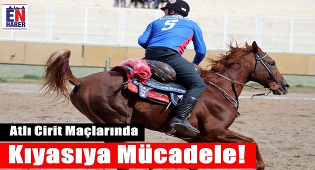 Atlı Cirit'de Kıyasıya Mücadele!