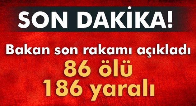 Bakan Açıkladı: 86 Ölü 186 Yaralı