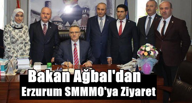 Bakan Ağbal'dan Erzurum SMMMO'ya Ziyaret