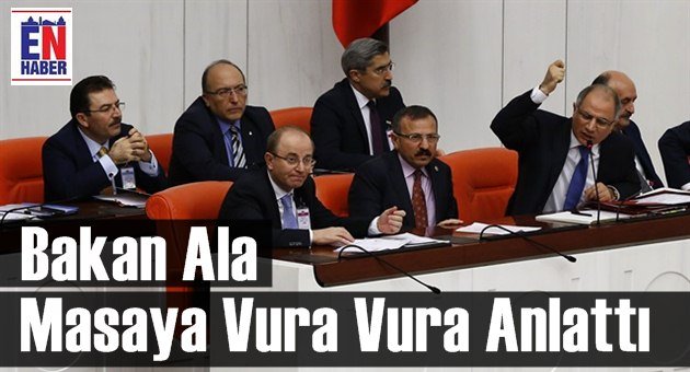 Bakan Ala, CHP Milletvekillerini Çıldırttı