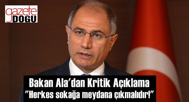 Bakan Ala, 'Vatandaş Sokağa Sahip Çıkmalı'