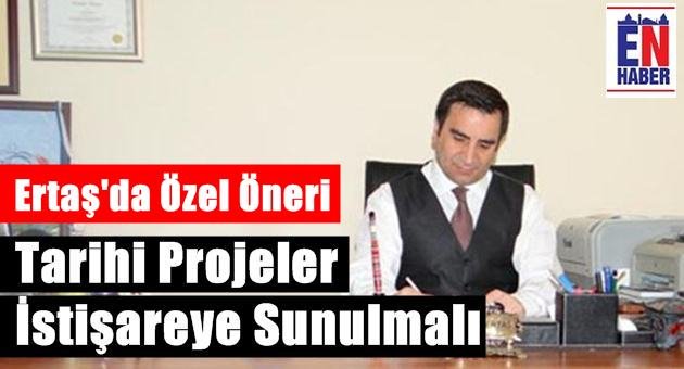 Başkan Ertaş, Tarihi Projeleri Değerlendirdi