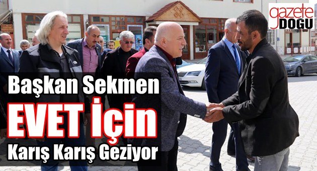 Başkan Sekmen Evet İçin İlçeleri Geziyor