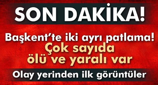 Başkent'te Patlama: Çok Sayıda Ölü Ve Yaralı Var!