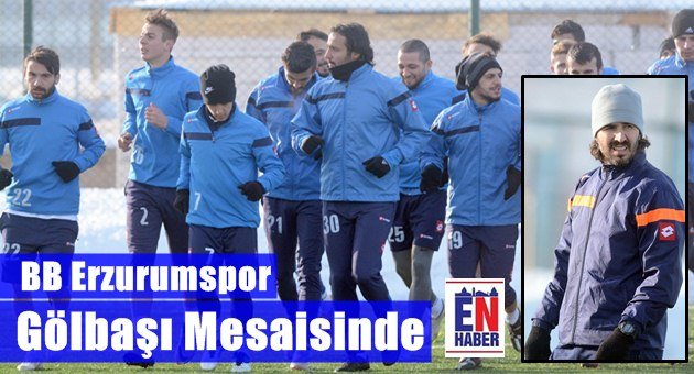 BB Erzurumspor, Gölbaşı Hazırlığında