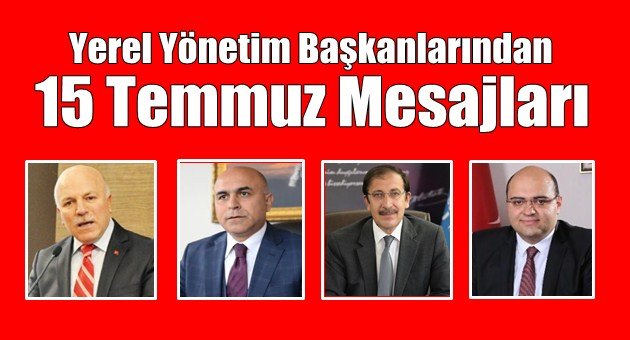 Belediye Başkanlarından 15 Temmuz Mesajı