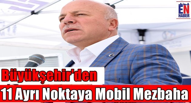 Büyükşehir'den 11 Ayrı Noktaya Mezbaha