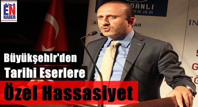 Büyükşehir'den Tarihi Eserlere Özel İlgi
