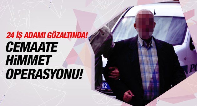 Cemaate 'Himmet' Operasyonu!