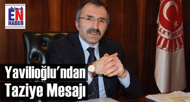 Cengiz Yavilioğlu'ndan Taziye Mesajı