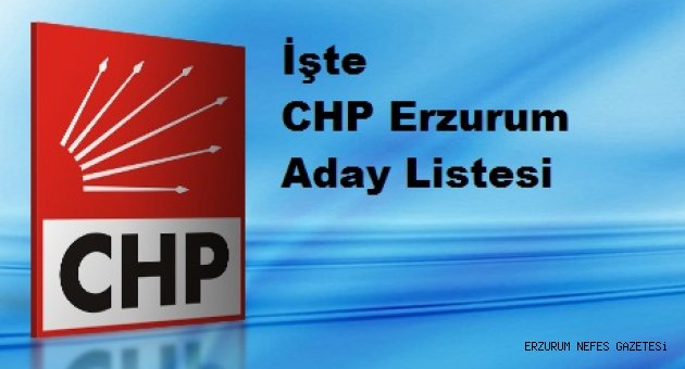CHP Erzurum Kesin Aday Listesi