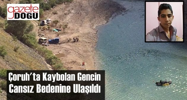 Çoruh'ta Kaybolan Gence Ulaşıldı