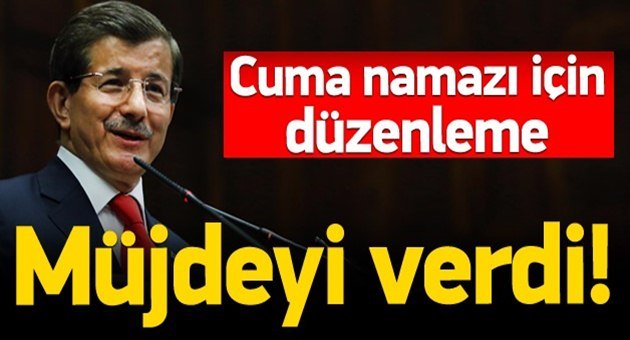 Davutoğlu'ndan Cuma Müjdesi
