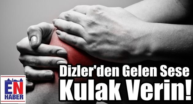 Dizlerinizin Kıymetini Bilin!