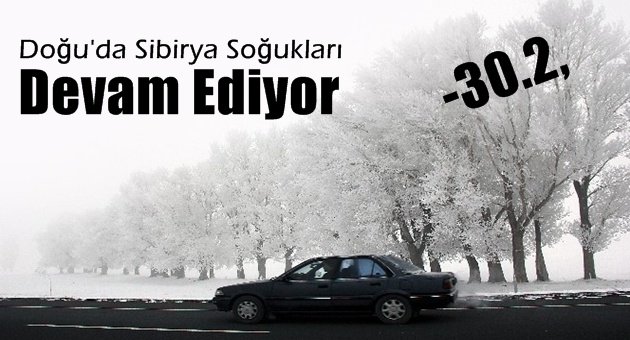 Doğu'da Sibirya Soğukları Devam Ediyor