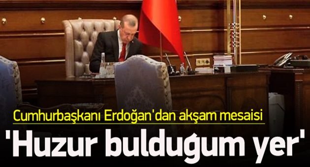 Erdoğan'dan Huzur Vurgusu!