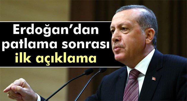 Erdoğan'dan Patlama Sonrası İlk Açıklama
