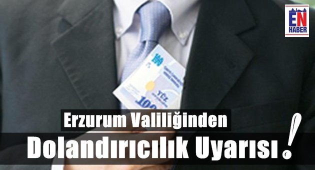 Erzurum Valiliği Uyardı!