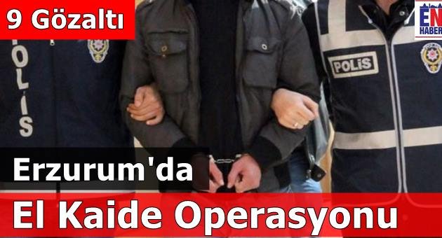 Erzurum'da El Kaide Operasyonu!