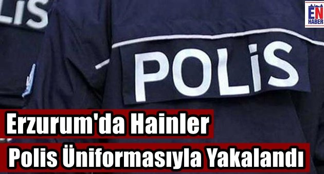 Erzurum'da Polis Üniformasıyla 2 Terörist Yakalandı