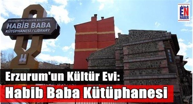 Erzurum'un Kültür Evi: Habib Baba Kütüphanesi