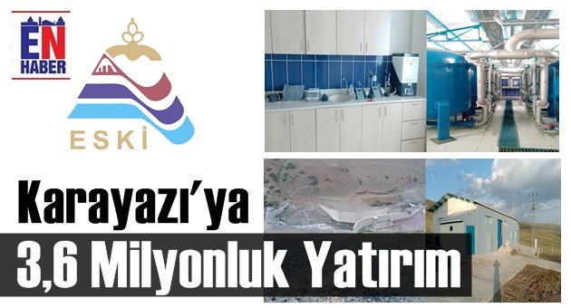 ESKİ'den Karayazı'ya Milyonluk Yatırım