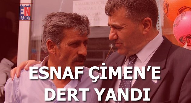 Esnaf Mhp'li Çimen'e Dert Yandı