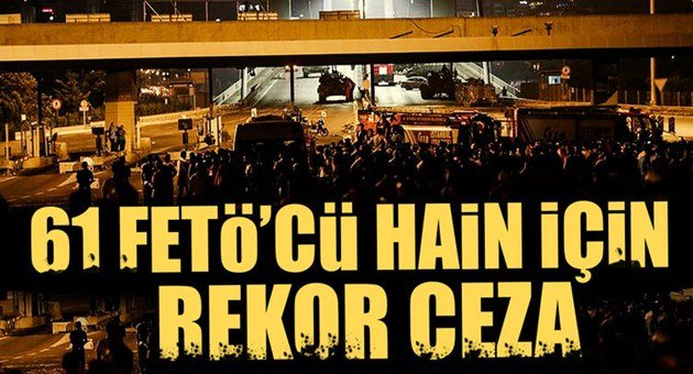 FETÖ'cü Hainlere Rekor Ceza Talebi