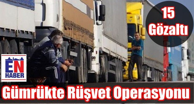 Gümrükte Vurgun Operasyonu