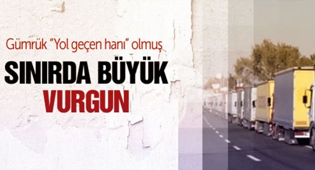 Habur'da Büyük Vurgun