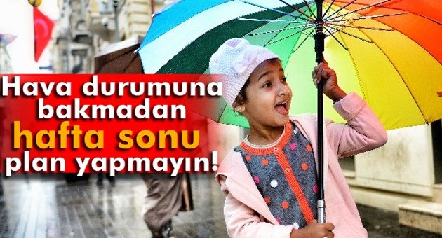 Hava Durumuna Bakmadan Plan Yapmayın!