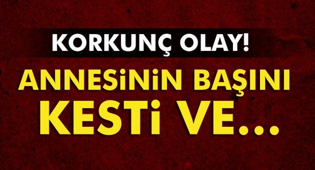 Hayırsız Evlat Dehşet Saçtı!