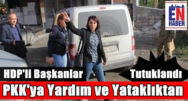 HDP'li Başkanlar Yardım ve Yataklıktan Tutuklandı
