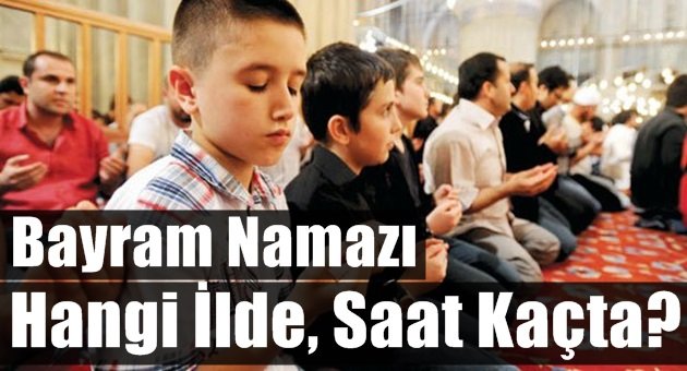 İl, İl Bayram Namazı Vakitleri