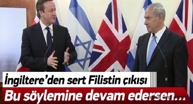 İngiltere Netenyahu'yu Uyardı!