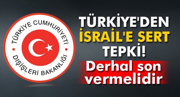 Türkiye'den İsrail'e Sert Tepki!