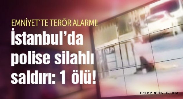 İstanbul Emniyetine Silahlı Saldırı
