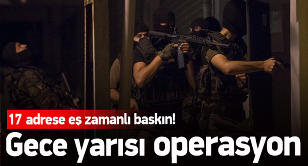 İstanbul'da Gece Yarısı Dev Operasyon