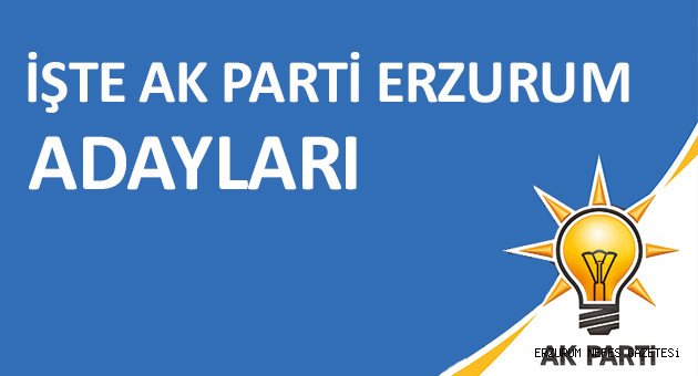 İşte Ak Parti Erzurum Kesin Aday Listesi